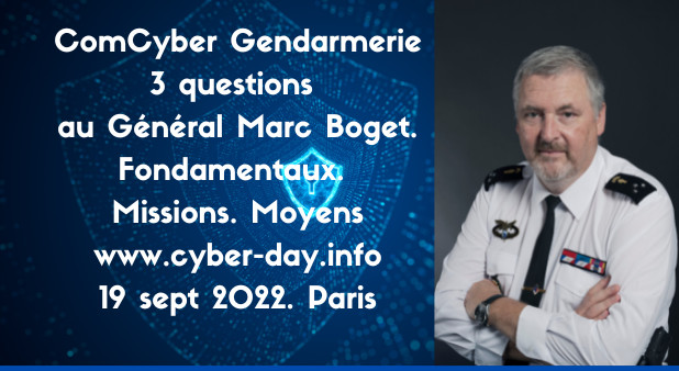 9hOO / 9h45 - ComCyberGend - Intervention de Marc Boget. cyber-day-day.info. 19 sept 2O22