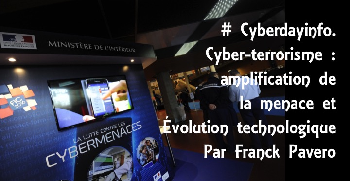 # Cyberdayinfo. Cyber-terrorisme : amplification de la menace et évolution technologique