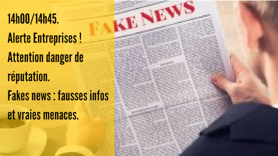 Les "Fake News" représente l’un des risques majeurs pesant sur les entreprises cotées en bourse ou les entreprises dont la réputation est un actif à protéger.