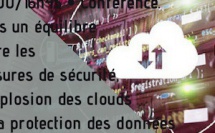 16h00/16h45. Conférence. Vers un équilibre entre les mesures de sécurité, l'explosion des clouds et la protection des données 