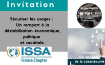 16h00/16h45. Sécuriser les usages : Un rempart à la déstabilisation économique, politique et sociétale. ISSA FRANCE